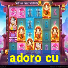 adoro cu